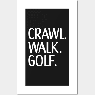 Crawl Walk Golf, Golf lover gift Posters and Art